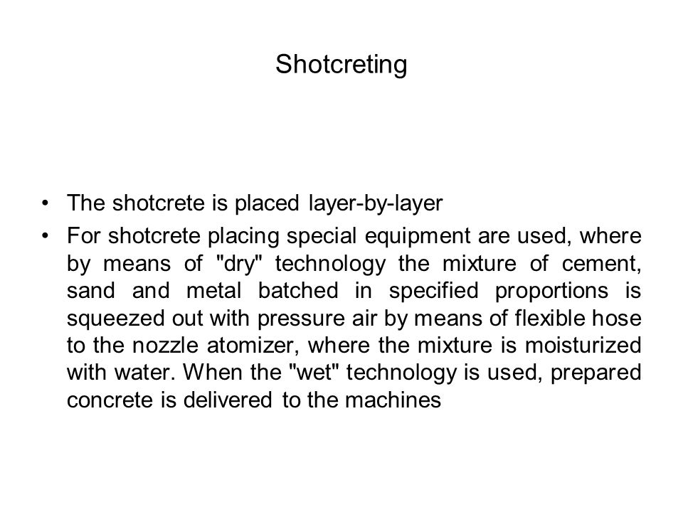 Shotcreting The shotcrete is placed layer-by-layer